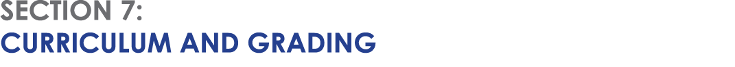 SECTION 7: CURRICULUM AND GRADING