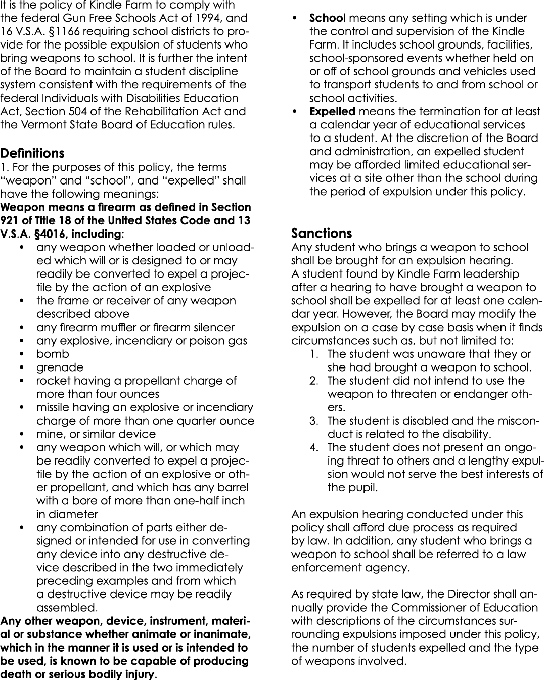 It is the policy of Kindle Farm to comply with the federal Gun Free Schools Act of 1994, and 16 V.S.A. §1166 requirin...