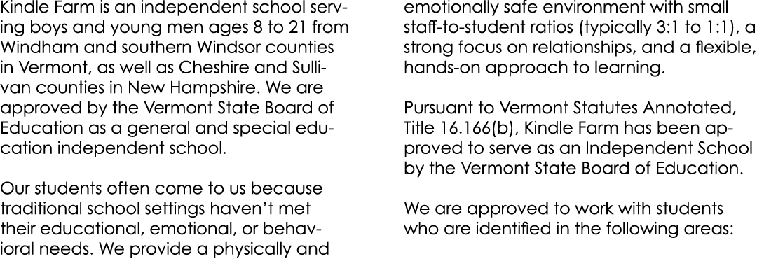 Kindle Farm is an independent school serving boys and young men ages 8 to 21 from Windham and southern Windsor counti...