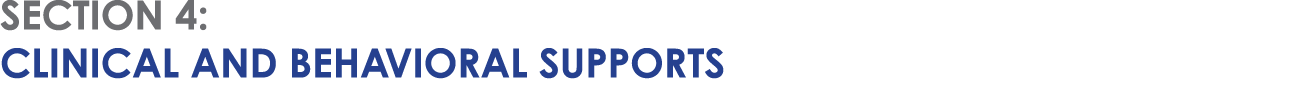 SECTION 4: CLINICAL AND BEHAVIORAL SUPPORTS