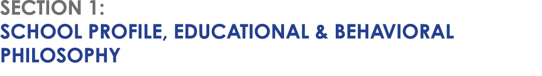 SECTION 1: SCHOOL PROFILE, EDUCATIONAL & BEHAVIORAL PHILOSOPHY